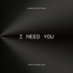 Mamoet & Python - I Need You (Free Download)