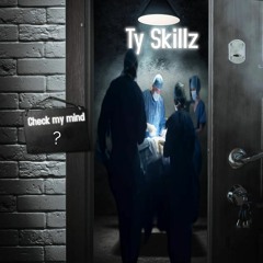 Check My Mind X Ty Skillz