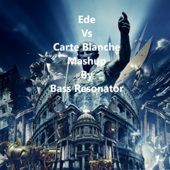 Ede Vs Carte Blanche V2 Mashup By Bass Resonator