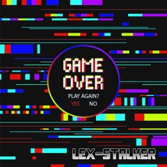 Lex -Stalker - Game Over
