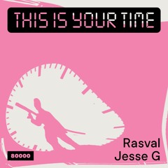 This Is Your Time! Vol.46! - Jesse G & Rasval