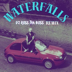 Waterfalls (DJ Ross tha Boss Remix)