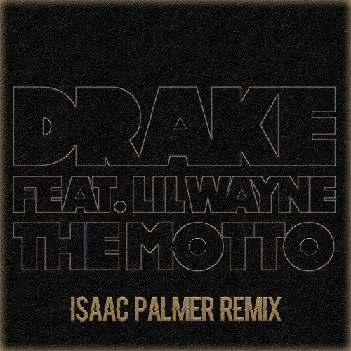 Drake x Lil Wayne - The Motto (Isaac Palmer Remix)