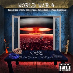WORLD WAR 4 (feat. Bobbynice, Smaccnice & Fame Kobaine)