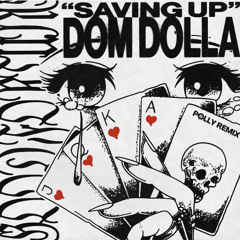 Dom Dolla - Saving Up (PØLLY Remix)