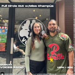 Full Circle 016 w/Miss Champús