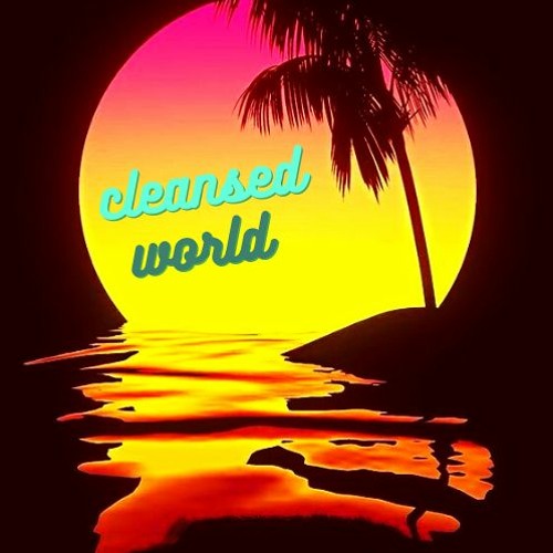 Cleansed World (Prod.Nonzo)