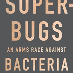 [FREE] KINDLE 📒 Superbugs: An Arms Race against Bacteria by  William Hall,Anthony Mc
