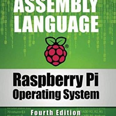 [Get] EBOOK 📑 Raspberry Pi Operating System Assembly Language by  Bruce Smith EBOOK