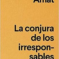[PDF] ❤️ Read La conjura de los irresponsables (Spanish Edition) by Jordi Amat,Isabel Obiols