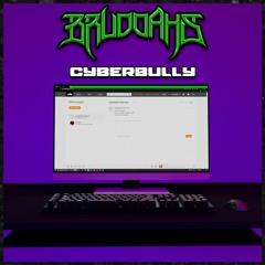 Bruddahs - Cyberbully