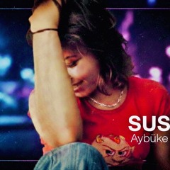 Aybüke - Sus (Demo Version)