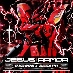 RXBØRN x Aesaph - JESUS ARMOR