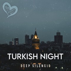 Deep Silencio - Turkish Night