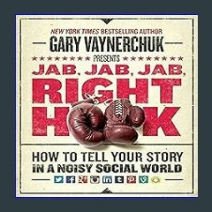 #^Ebook 🌟 Jab, Jab, Jab, Right Hook: How to Tell Your Story in a Noisy Social World ^DOWNLOAD E.B.