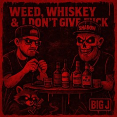 Weed&whiskey & I Dont Give A Fuck.mp3