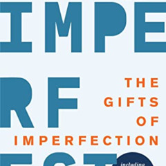 [FREE] PDF 💔 The Gifts of Imperfection: 10th Anniversary Edition: Features a new for