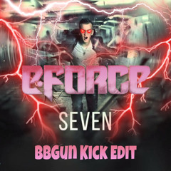 E-Force - Seven (BBGun Kick Edit) [FREE DL]