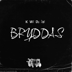 K̸ W̸it D̸a Do̸t - “Bruddas”