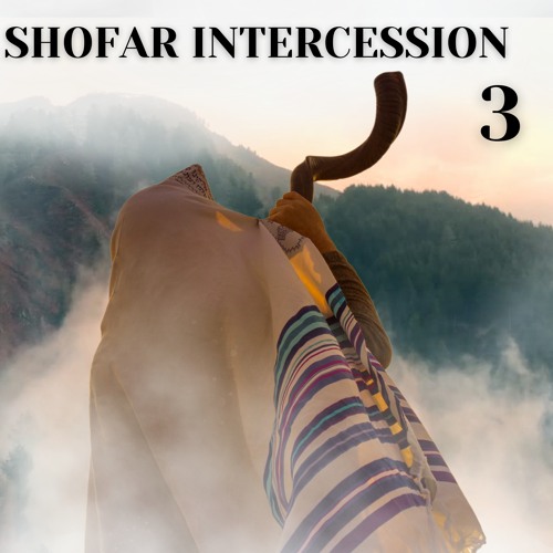 Shofar Intercession 3 (Extended Version)