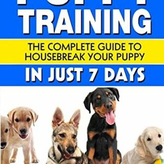 [Read] EBOOK EPUB KINDLE PDF Puppy Training: The Complete Guide To Housebreak Your Pu