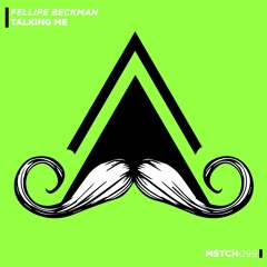 Fellipe Beckman - Talking Me (Original Mix )[MUSTACHE CREW RECORDS]