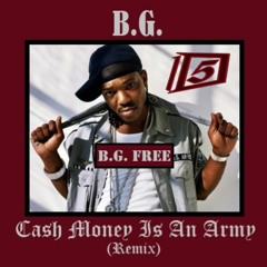 B.G. - Cash Money Is An Army (FreeMix) [* Prod. By ID-5 *]