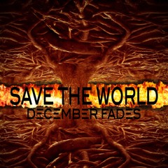 Save The World - December Fades (Radio Edit)