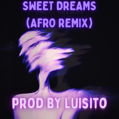 SWEET DREMAS (AFRO REMIX) prod by Luisito