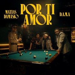 Matias Damásio & D.A.M.A - Por Ti Amor