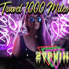 Travel 1000 Miles - 💜Zypnix💜(synthwave 2022)