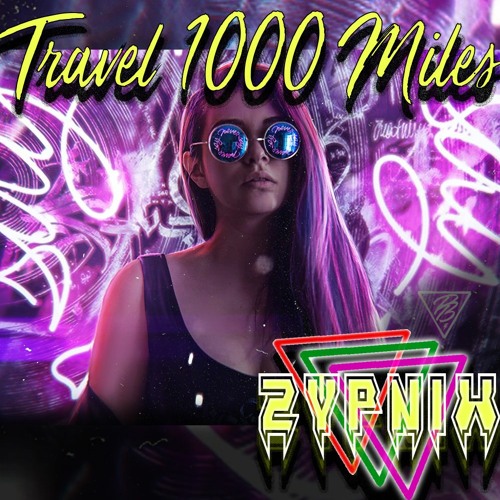 Travel 1000 Miles - 💜Zypnix💜(synthwave 2022)