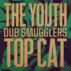 The Youth (Chimpo remix) - Dub Smugglers ft Top Cat