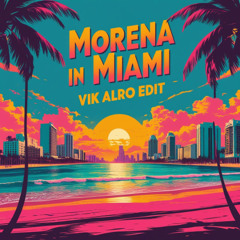 #M0R3NA IN MIAMI [ VIK ALRO ] BKB EDIT 2025 (Preview)