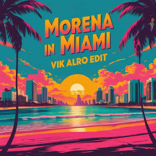 #M0R3NA IN MIAMI [ VIK ALRO ] BKB EDIT 2025 (Preview)