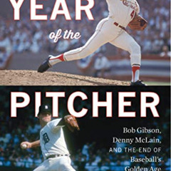 [View] PDF 📄 Year of the Pitcher: Bob Gibson, Denny McLain, and the End of Baseball'
