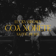 Lucky Brown - COA XORETE (Naztic Remix)(DESCARGA EN DESCRIPCION)