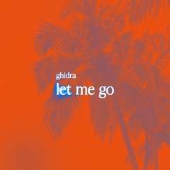 let me go