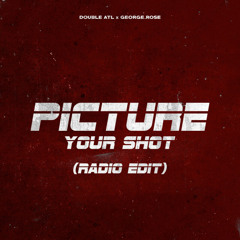 Picture Your Shot (Radio Edit)