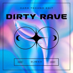 Dirty Rave [HARD TECHNO EDIT] (FREE DL)