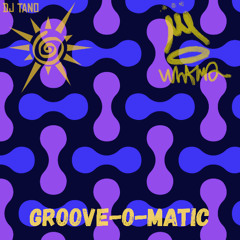 Groove-o-matic - Tano B2B Whamo