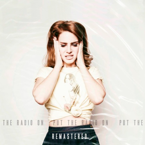 Stream Lana Del Rey - Put the Radio On (Alternative Version) by  LastGirlOnMap | Listen online for free on SoundCloud