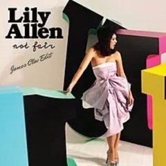Lilly Allen - Not Fair [James Clav Ext. Edit] [FREE DL]