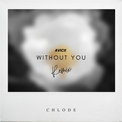 Avicii - Without You - Chlode Remix (nonofficial)
