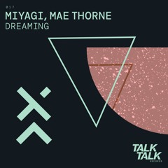Premiere: Miyagi, Mae Thorne - Dreaming [TalkTalk Records]