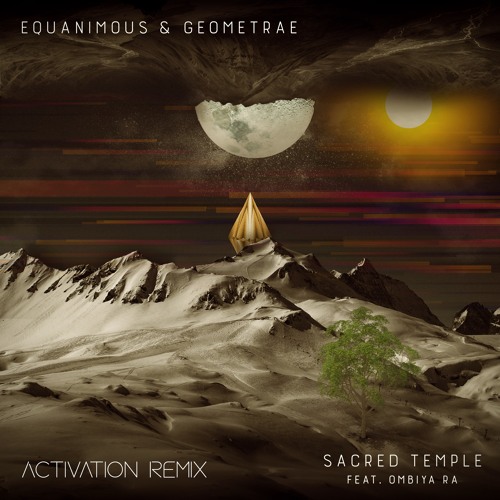 Equanimous & Geometrae - Sacred Temple (feat. Ombiya Ra) [Activation Remix]