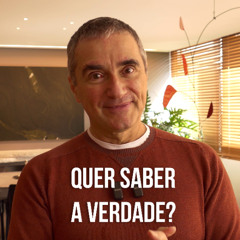 quer saber a verdade?