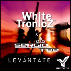 WhiteTronicZ & Sergio Tee - Levántate (Original Mix)