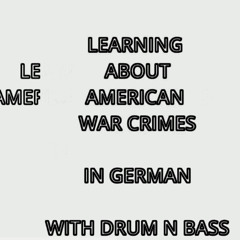 Learn About American War Crime In German With Drum And Bass (Instrumental)
