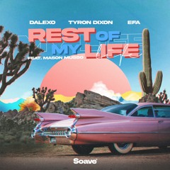 DALEXO, Tyron Dixon & EFA - Rest Of My Life (feat. Mason Musso)